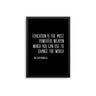 Education Is a Lethal Weapon - D'Luxe Prints