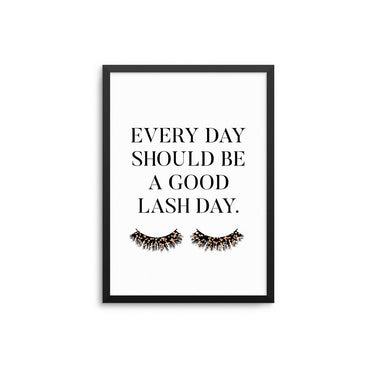 Every Day Should Be A Good Lash Day - D'Luxe Prints