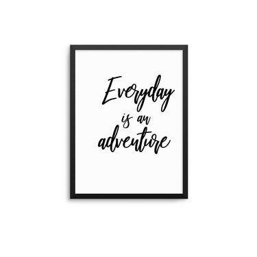 Everyday Is An Adventure - D'Luxe Prints