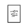 Everything Is Better In Pyjamas - D'Luxe Prints