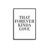 Forever Kinda Love Poster - D'Luxe Prints