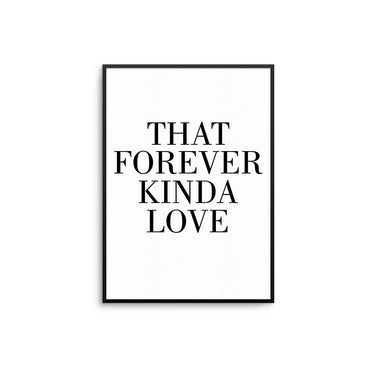 Forever Kinda Love Poster - D'Luxe Prints