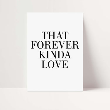 Forever Kinda Love Poster - D'Luxe Prints