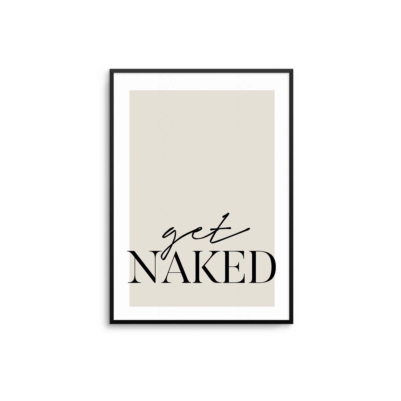 Get Naked Poster - D'Luxe Prints