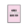 Girls Just Wanna Have Fun - D'Luxe Prints