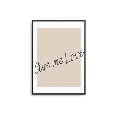 Give Me Love - D'Luxe Prints
