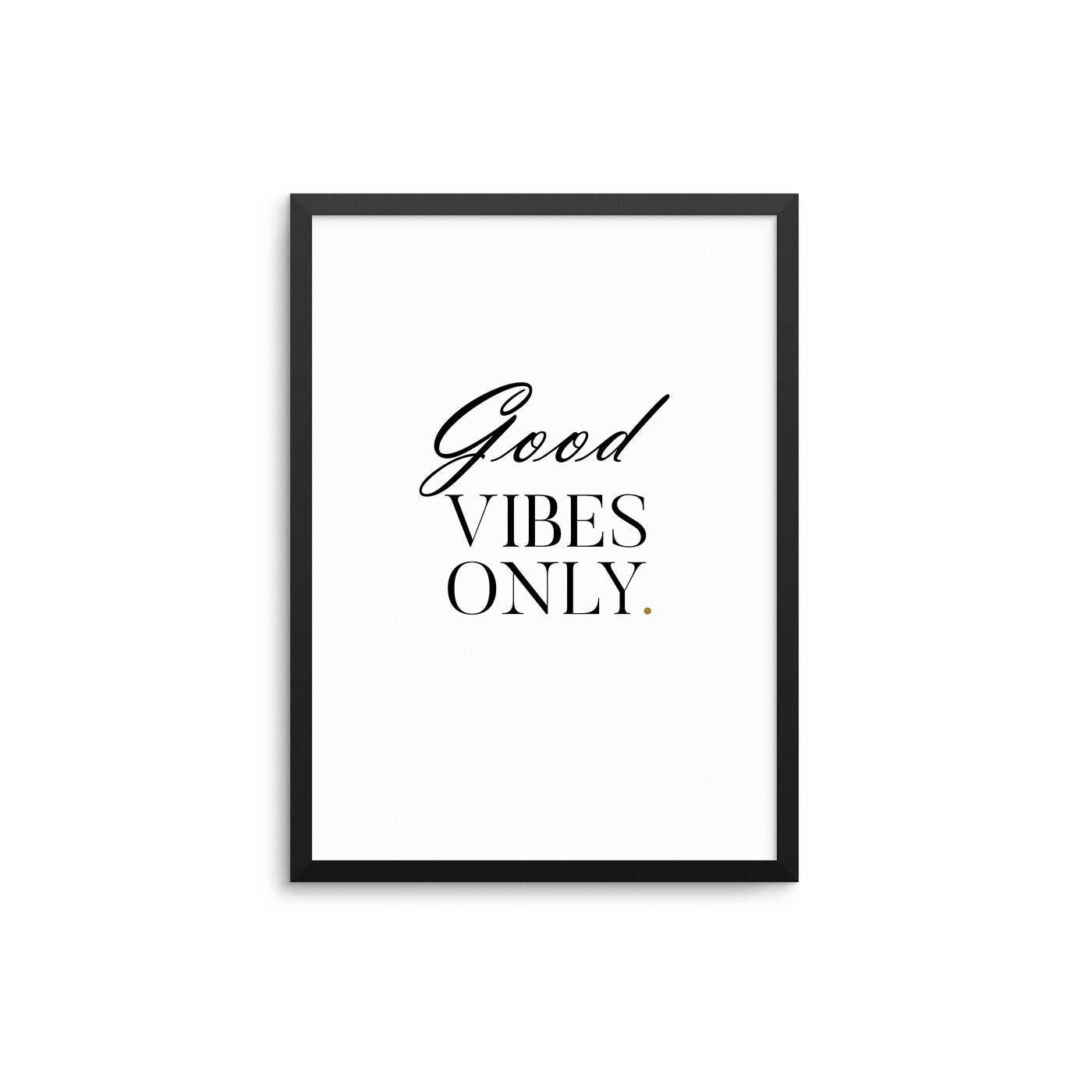Good Vibes Only - D'Luxe Prints