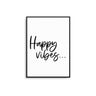 Happy Vibes - D'Luxe Prints
