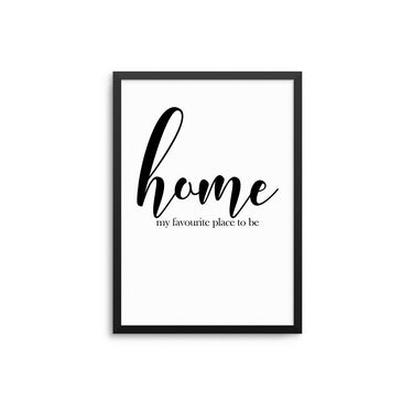 Home My Favourite Place To Be - D'Luxe Prints