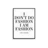 I Don't Do Fashion Poster - D'Luxe Prints