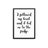 I Followed My Heart & It Led Me To The Fridge - D'Luxe Prints