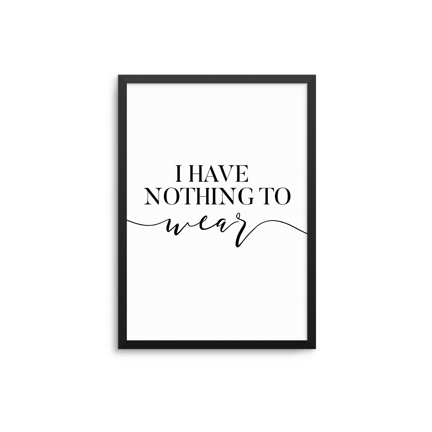 I Have Nothing To Wear - D'Luxe Prints
