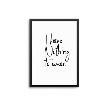 I Have Nothing To Wear II - D'Luxe Prints