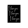 I Love You I Love You I Love You - D'Luxe Prints