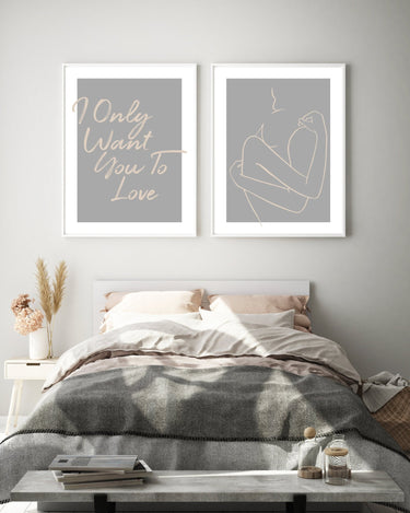 I Only Want You To Love - D'Luxe Prints