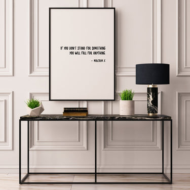 If You Don't Stand For Something - D'Luxe Prints