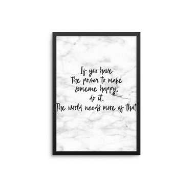 If You Have The Power To Make Someone Happy - D'Luxe Prints