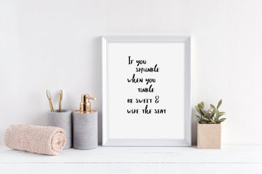 If You Sprinkle When You Tinkle Be Sweet & Wipe The Seat - D'Luxe Prints