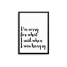 I'm Sorry For What I Said When I was Hungry II - D'Luxe Prints