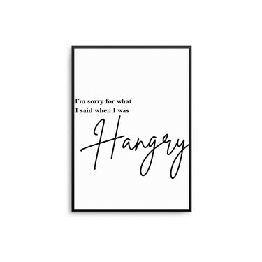 I'm sorry... Hangry - D'Luxe Prints