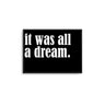 It Was All A Dream II - D'Luxe Prints