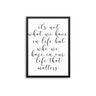 It's Not What We Have In Life - D'Luxe Prints