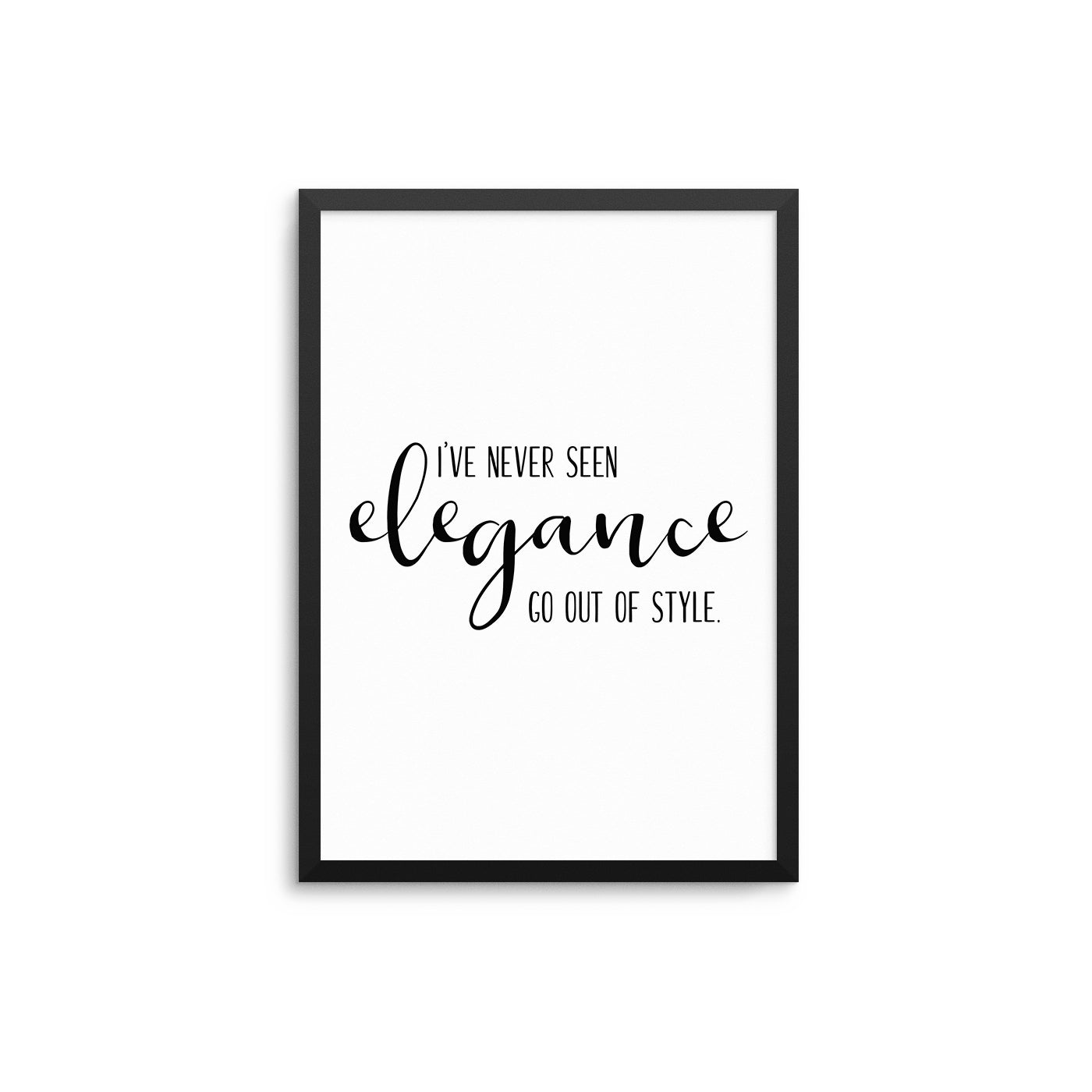 I've Never Seen Elegance... - D'Luxe Prints