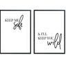 Keep Me Safe & I'll Keep You Wild - D'Luxe Prints