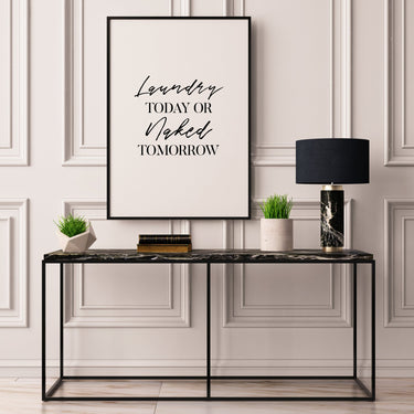 Laundry Today Or Naked Tomorrow - D'Luxe Prints