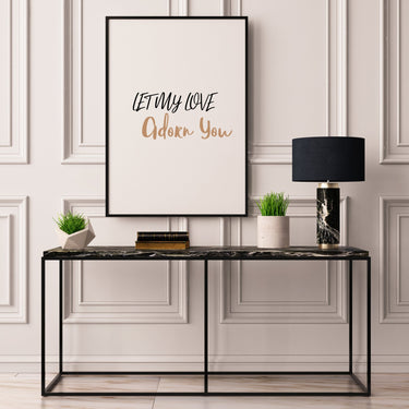 Let My Love Adorn You - D'Luxe Prints