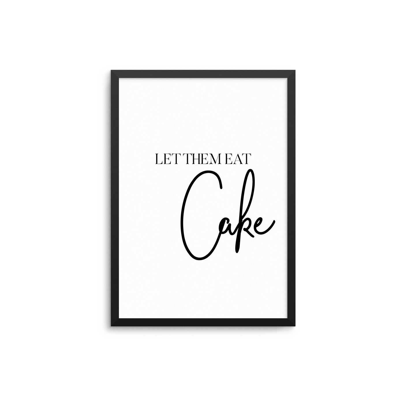 Let Them Eat Cake - D'Luxe Prints