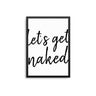 Let's Get Naked - D'Luxe Prints