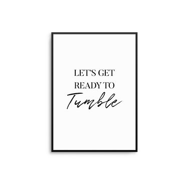 Let's Get Ready To Tumble - D'Luxe Prints