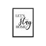 Let's Stay Home - D'Luxe Prints