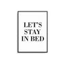 Let's Stay In Bed Poster - D'Luxe Prints