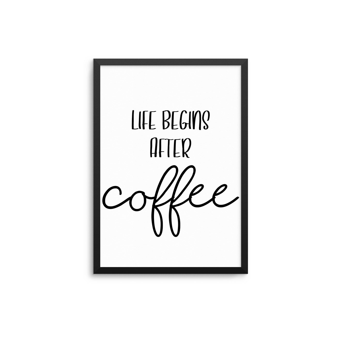 Life Begins After Coffee - D'Luxe Prints