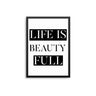 Life Is Beauty Full - D'Luxe Prints