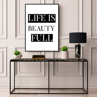 Life Is Beauty Full - D'Luxe Prints