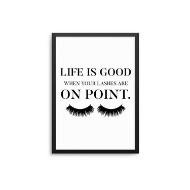 Life Is Good When Your Lashes Are On Point - D'Luxe Prints