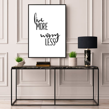 Live More Worry Less - D'Luxe Prints