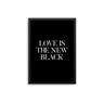 Love Is The New Black - D'Luxe Prints