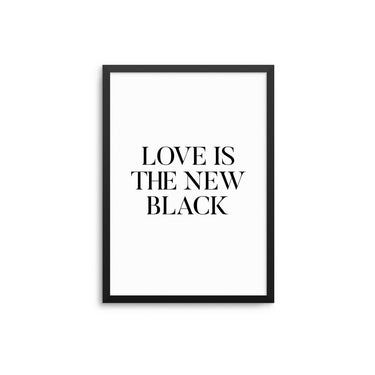Love Is The New Black - D'Luxe Prints