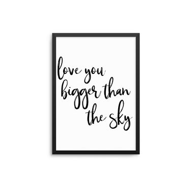 Love You Bigger Than The Sky - D'Luxe Prints