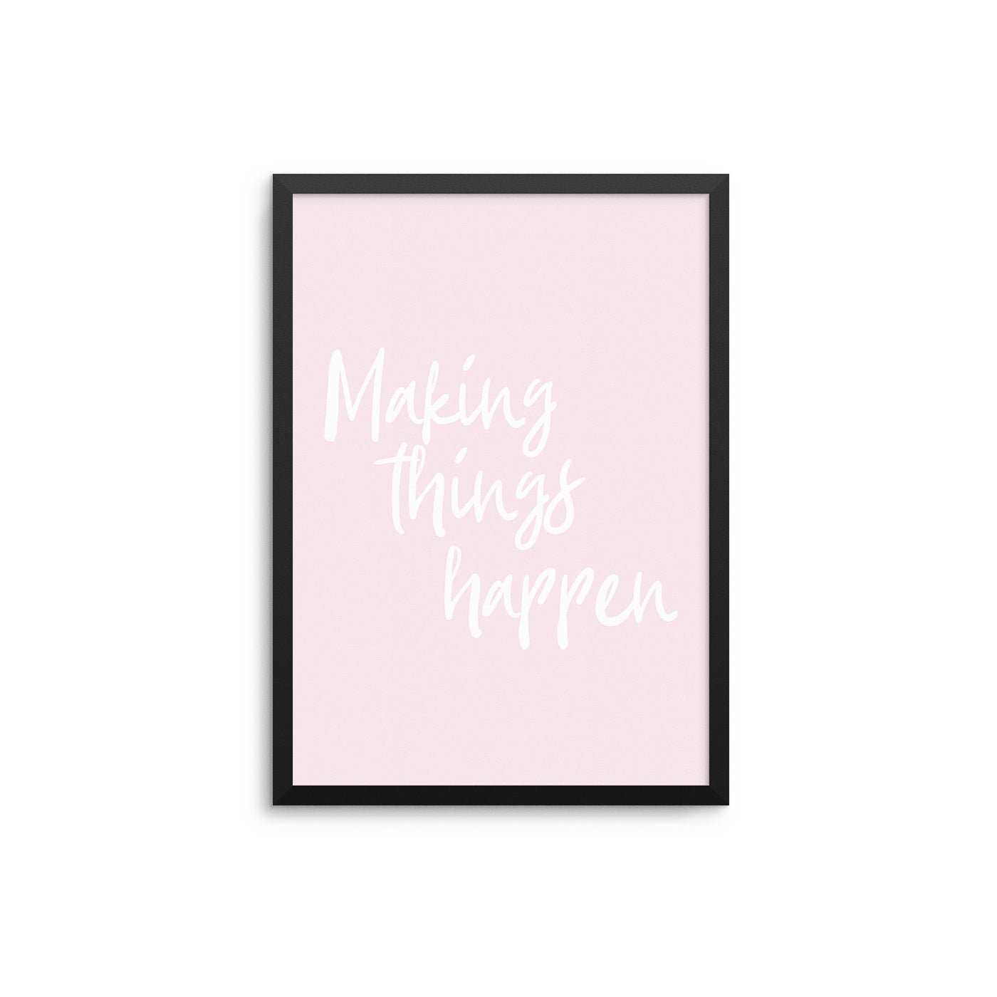Making Things Happen - D'Luxe Prints