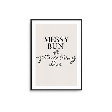 Messy Bun & Getting Things Done - D'Luxe Prints