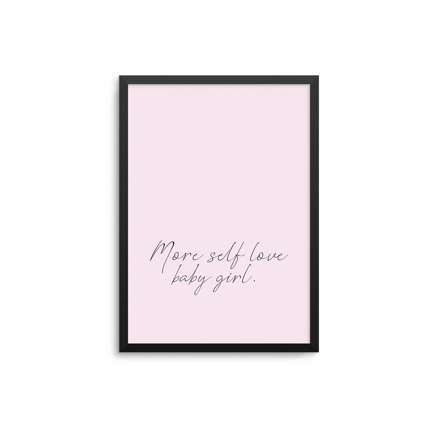 More Self Love Baby Girl - D'Luxe Prints