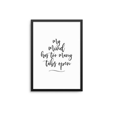 My Mind Has Too Many Tabs Open - D'Luxe Prints