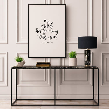 My Mind Has Too Many Tabs Open - D'Luxe Prints