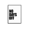 No Days Off - D'Luxe Prints