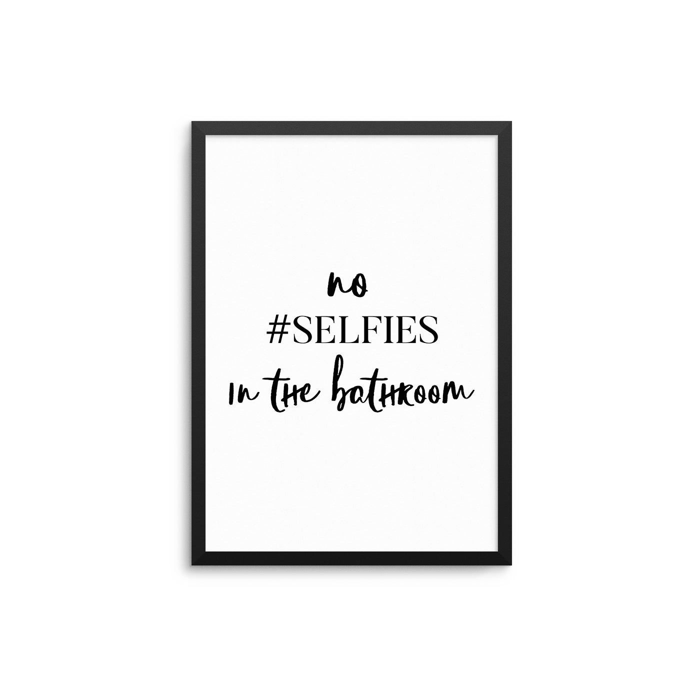 No #Selfies In The Bathroom - D'Luxe Prints